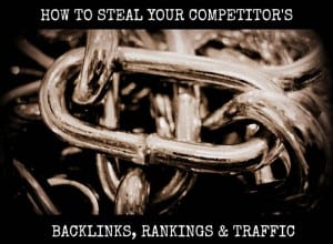 How to steal your competitor’s backlinks, rankings & traffic